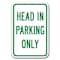 Signmission Head In Parking 12inx18in Heavy Gauge Alum Signs, 18" L, 12" H, A-1218 A-1218 Misc - Head In Parking Only - alternate 1